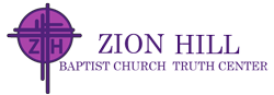 Zion Hill Baptist Church Truth Center